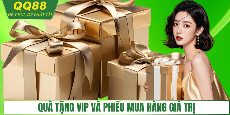 Quà tặng VIP và phiếu mua hàng giá trị